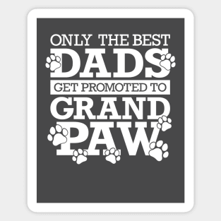 Only The Best Dads Get Promoted To Grandpaw Sticker